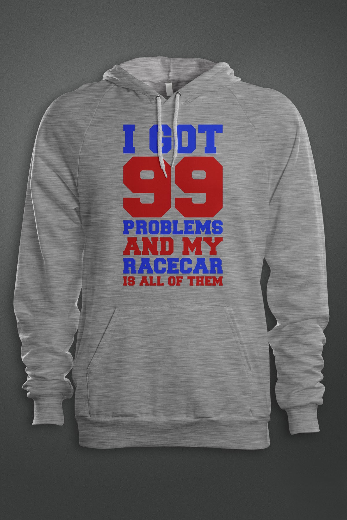 99 Problems - Racecar is All of Them - Gear Driven Apparel