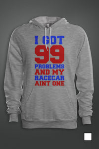 99 Problems - Racecar Aint One - Gear Driven Apparel