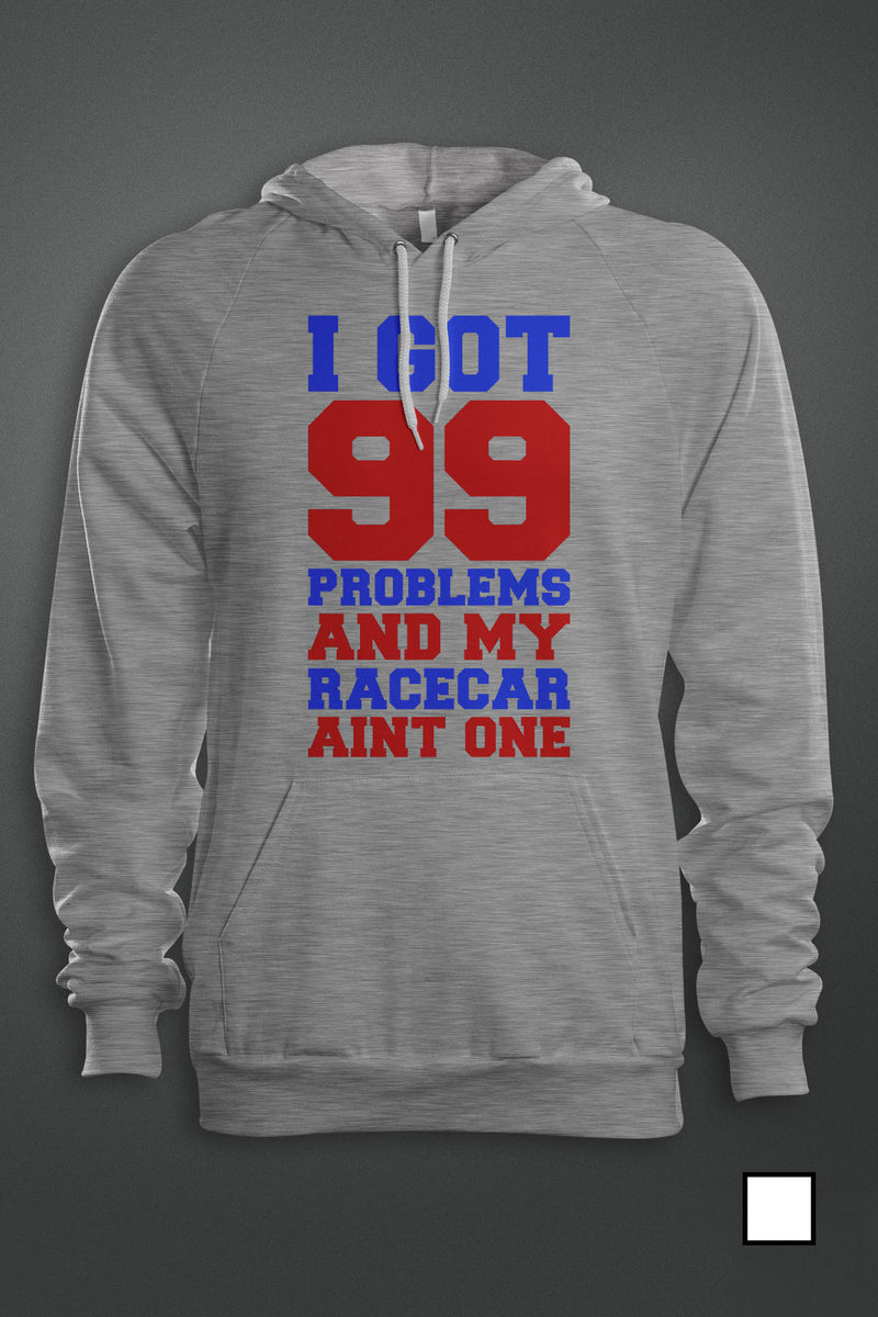 99 Problems - Racecar Aint One - Gear Driven Apparel