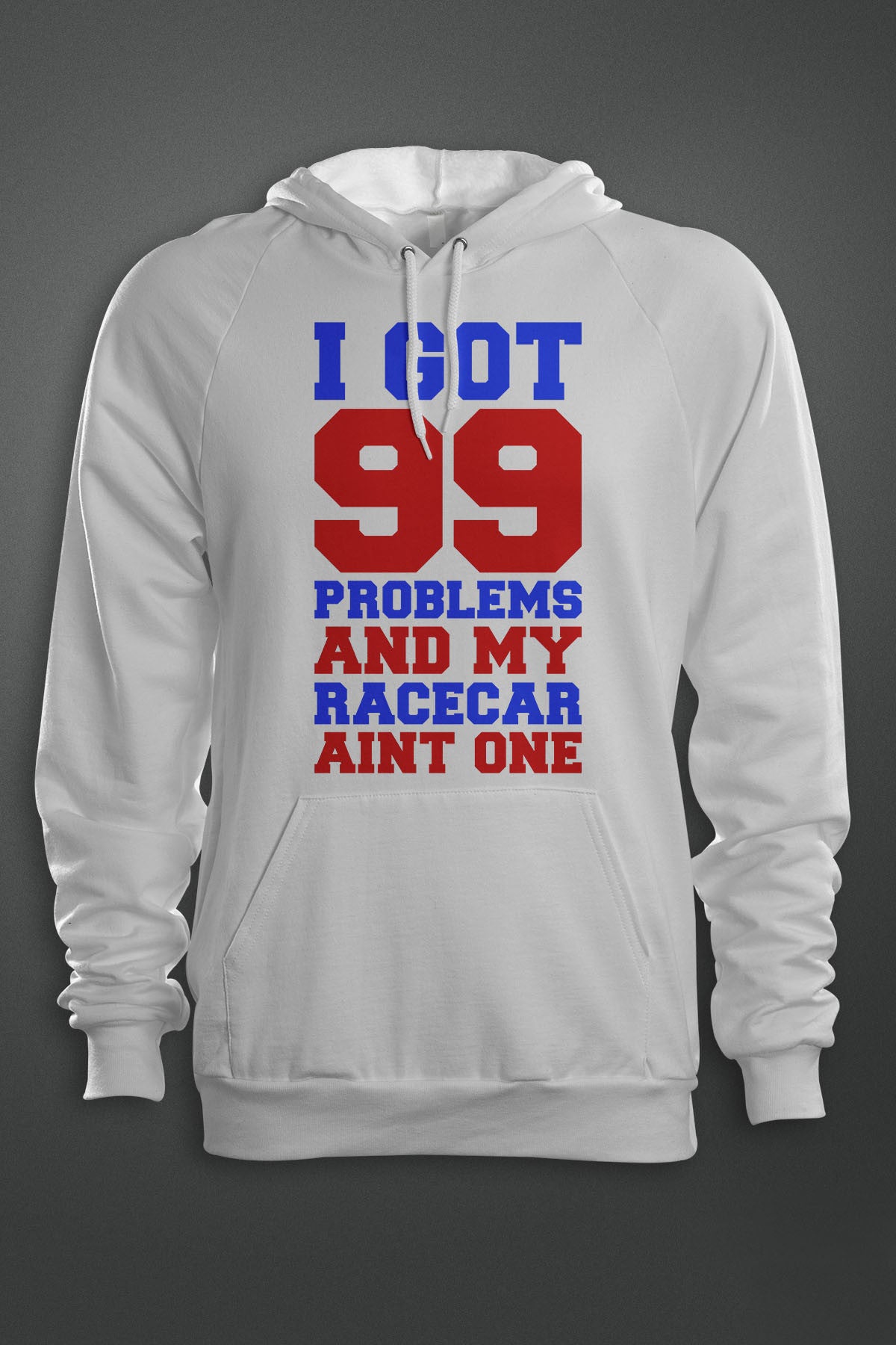 99 Problems - Racecar Aint One - Gear Driven Apparel