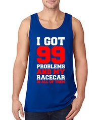 99 Problems and my Racecar is All of Them - Gear Driven Apparel