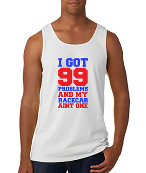 99 Problems and my Racecar Aint One - Gear Driven Apparel
