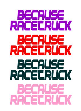 Because Racetruck Decal - Gear Driven Apparel