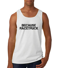Because Racetruck Tank - Gear Driven Apparel