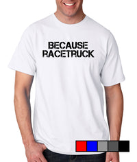 Because Racetruck - Gear Driven Apparel
