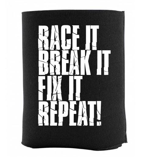 Race it, Break it, Fix it, Repeat! Koozie - Gear Driven Apparel