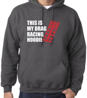 This is my Drag Racing Hoodie - Gear Driven Apparel