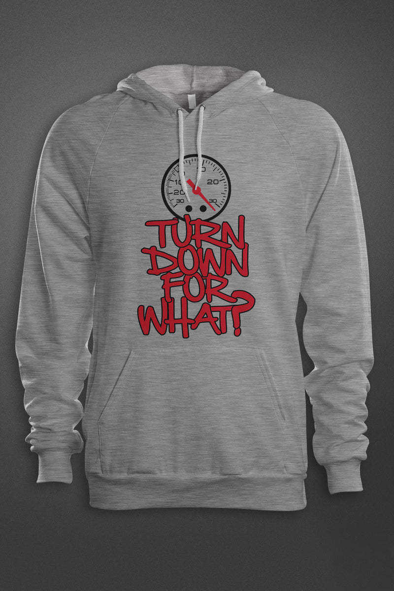 Turn Down For What - Gear Driven Apparel
