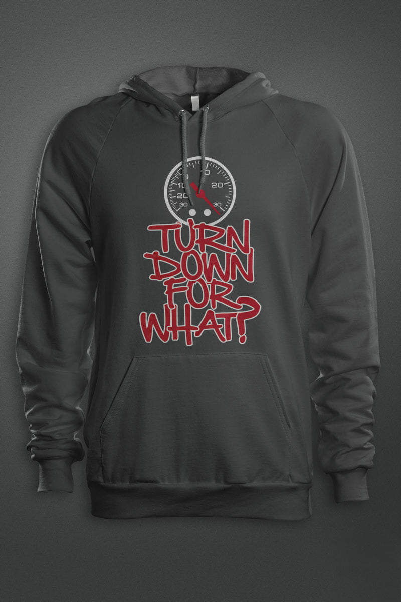 Turn Down For What - Gear Driven Apparel